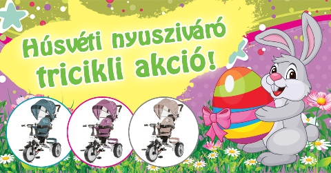 Húsvéti nyusziváró tricikli akció!