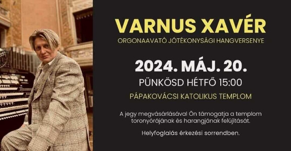 Varnus Xavér orgonaavató jótékonysági koncertje Pápakovácsiban!