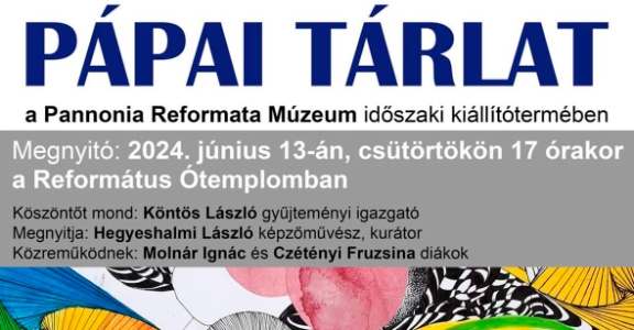 Pápai Tárlat - kiállítás a Pannonia Reformata Múzeumban!