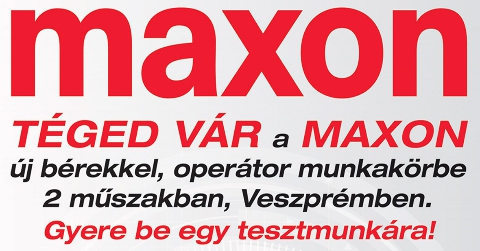 Maxon Goup: elérhető bruttó alapbér: 382.000 Ft - 447.000 Ft