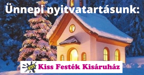 Kiss Festék Kisáruház ünnepi nyitva tartása!