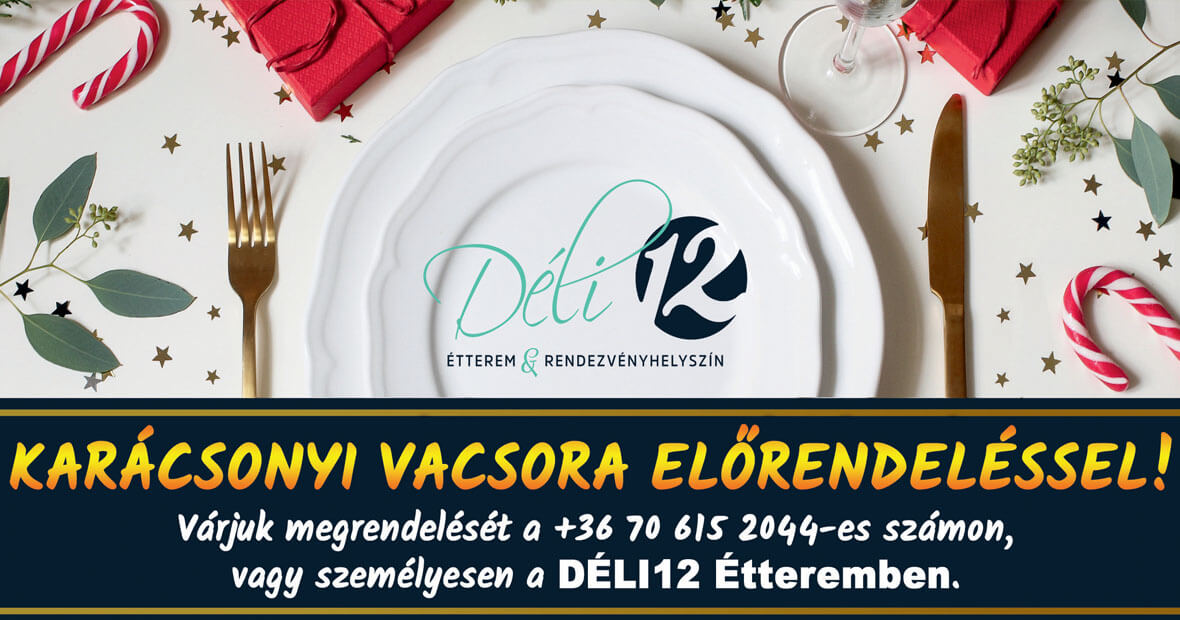 Déli 12 - Karácsonyi vacsora előrendeléssel!